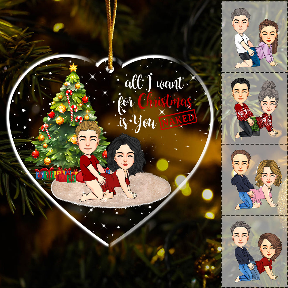 All I Want For Christmas Is You Naked Acrylic Ornament For Couple - T0807