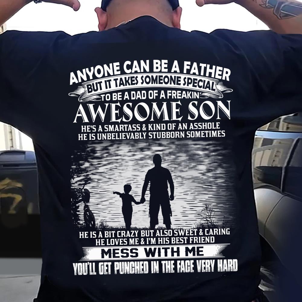 Anyone Can Be A Father But It Takes Someone Special To Be A Dad Of A Freaking Awesome Son Shirt Perfect Gift For Dad
