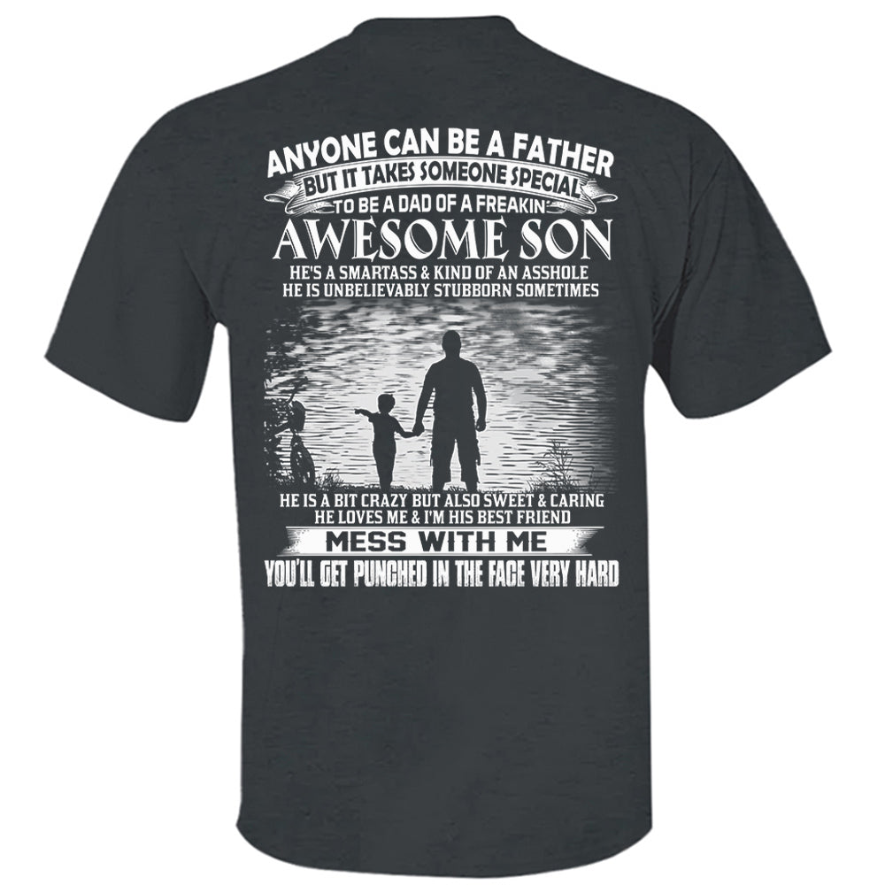 Anyone Can Be A Father But It Takes Someone Special To Be A Dad Of A Freaking Awesome Son Shirt Perfect Gift For Dad