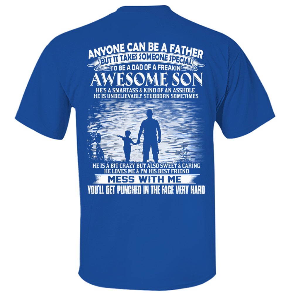 Anyone Can Be A Father But It Takes Someone Special To Be A Dad Of A Freaking Awesome Son Shirt Perfect Gift For Dad