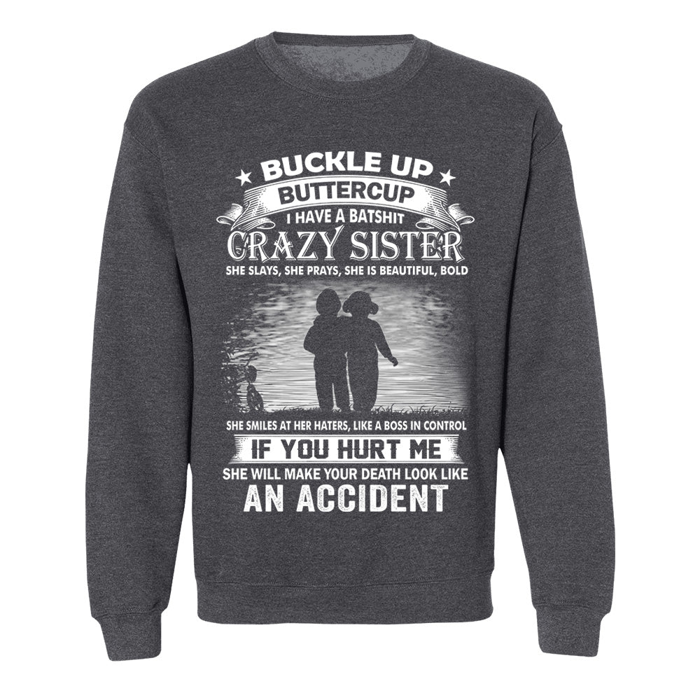 Buckle Up Buttercup I Have A Batshit Crazy Sister Shirt Perfect Gift For Sister