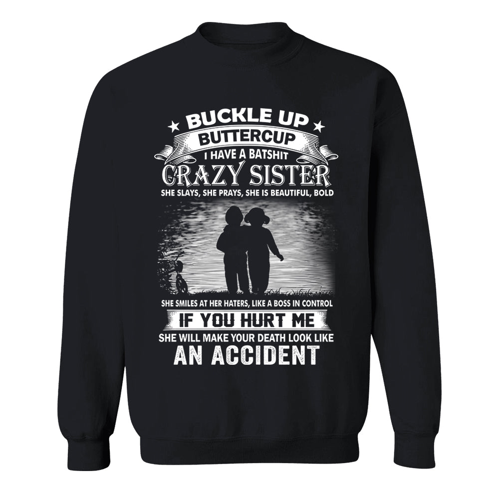 Buckle Up Buttercup I Have A Batshit Crazy Sister Shirt Perfect Gift For Sister