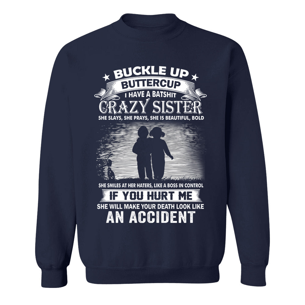 Buckle Up Buttercup I Have A Batshit Crazy Sister Shirt Perfect Gift For Sister