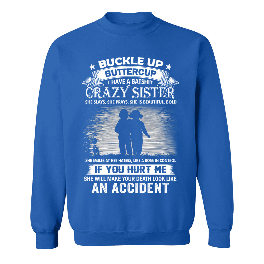 Buckle Up Buttercup I Have A Batshit Crazy Sister Shirt Perfect Gift For Sister