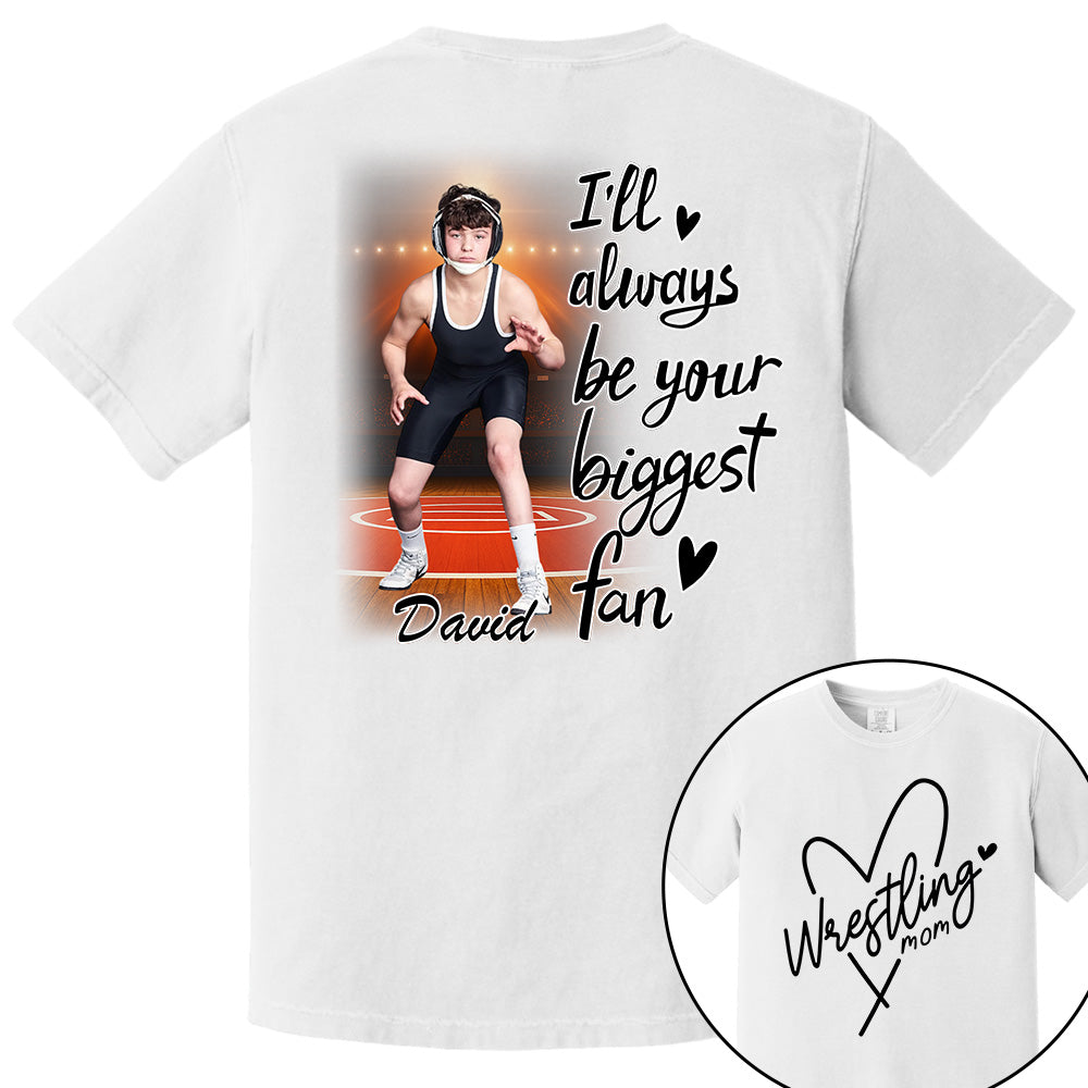 I'll Always Be Your Biggest Fan - Personalized Shirt For Wrestling Lovers NA04