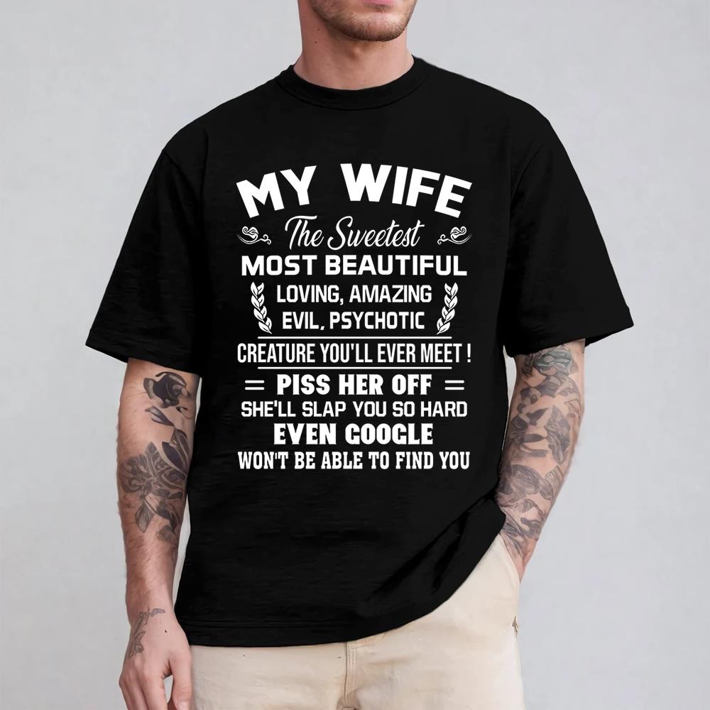 My Wife The Sweetest Most Beautiful Loving Amazing Evil Psychotic Shirt Perfect Gift For Husband