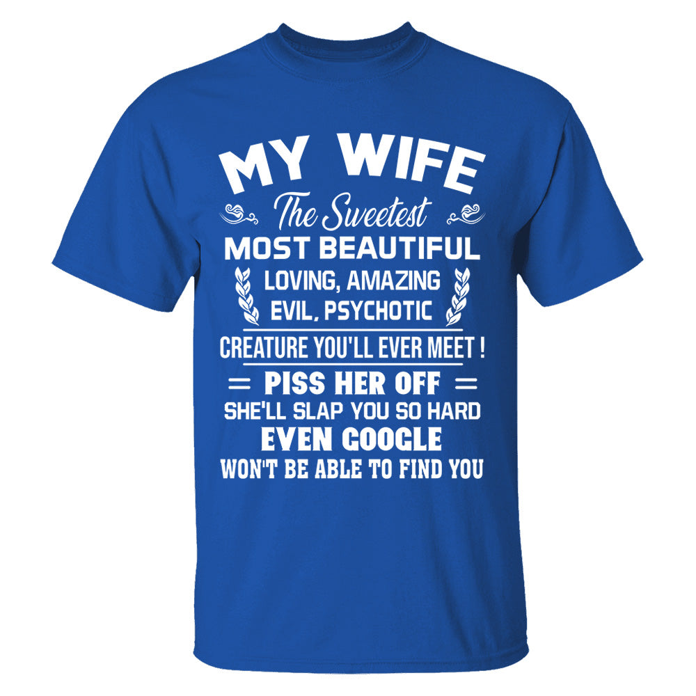 My Wife The Sweetest Most Beautiful Loving Amazing Evil Psychotic Shirt Perfect Gift For Husband