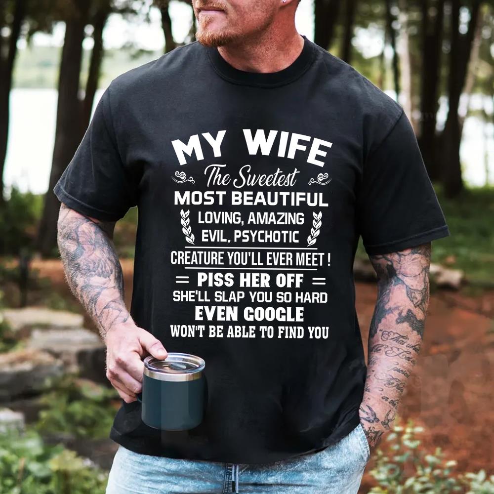 My Wife The Sweetest Most Beautiful Loving Amazing Evil Psychotic Shirt Perfect Gift For Husband