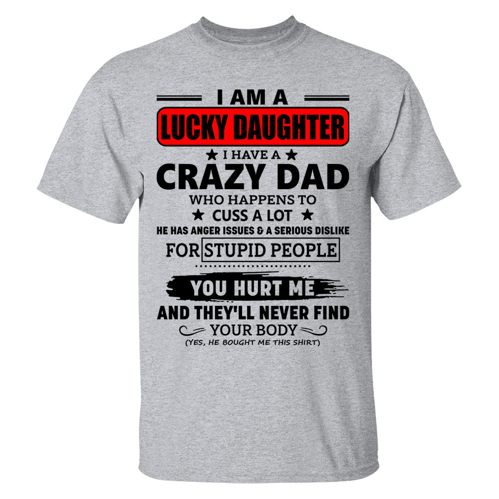 I Am A Lucky Daughter I Have A Crazy Dad Shirt Gift For Daughter From Dad 3