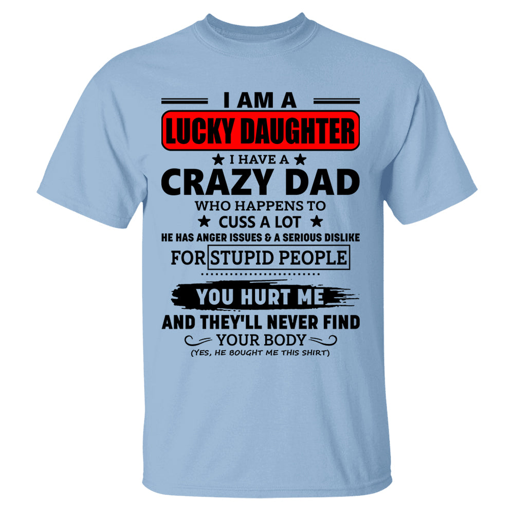 I Am A Lucky Daughter I Have A Crazy Dad Shirt Gift For Daughter From Dad 3