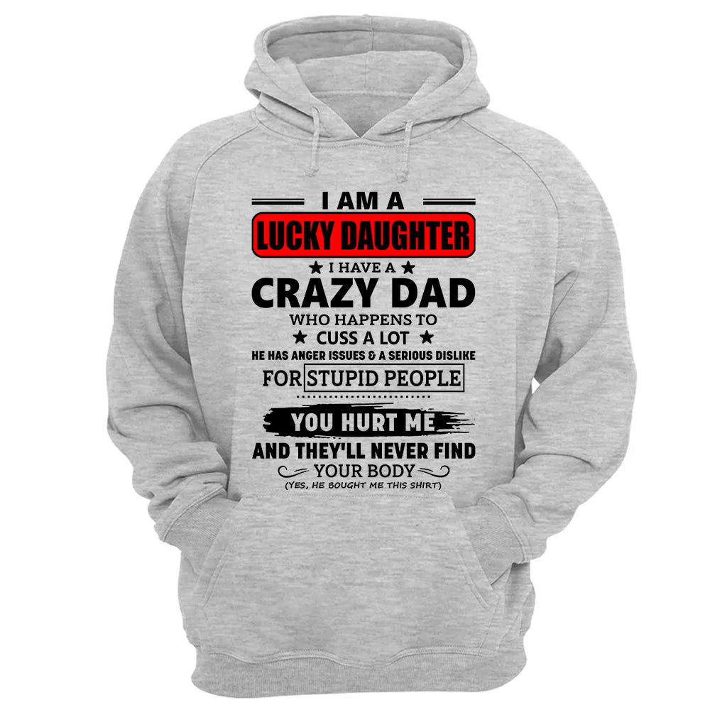 I Am A Lucky Daughter I Have A Crazy Dad Shirt Gift For Daughter From Dad 3