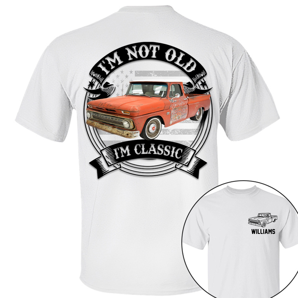 I'm Not Old I'm Classic Trucker Chevy C10 Graphic Personalized Car's Photo Shirt
