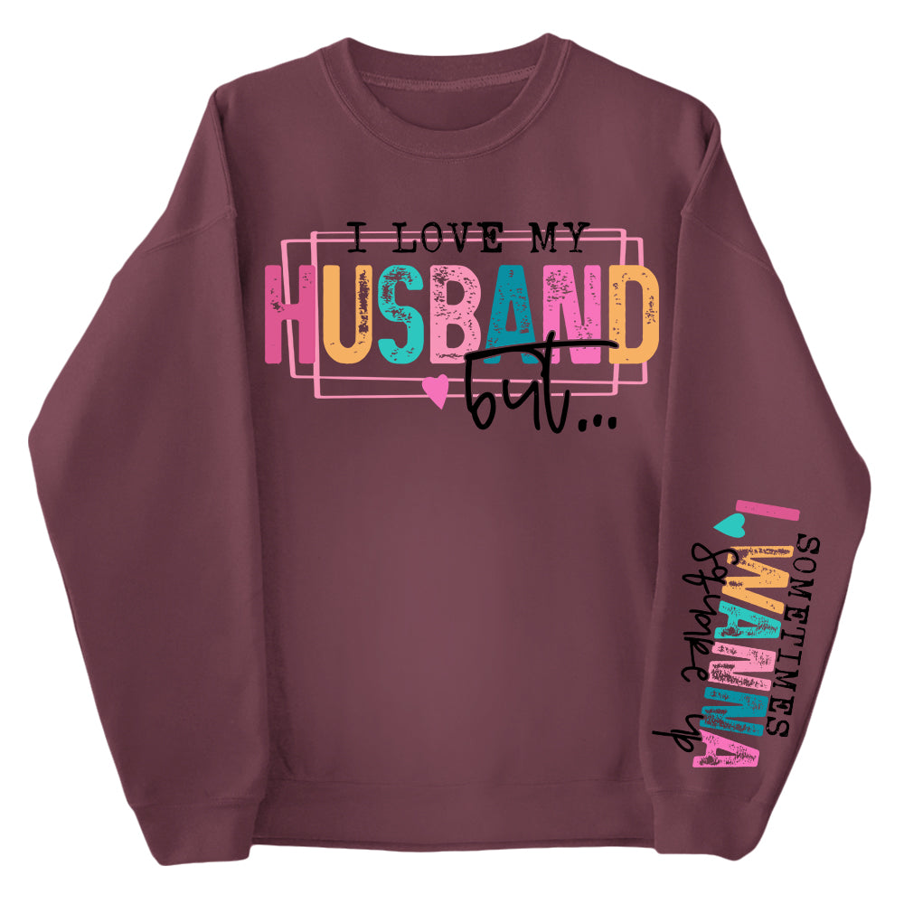 Personalized I Love My Husband But Sometimes I Wanna Square Up Funny Sweatshirt For Wife Li29