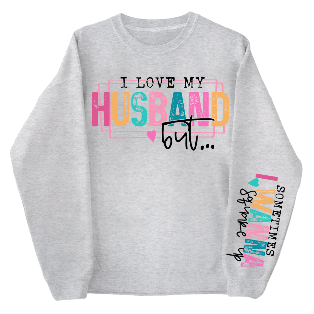 Personalized I Love My Husband But Sometimes I Wanna Square Up Funny Sweatshirt For Wife Li29