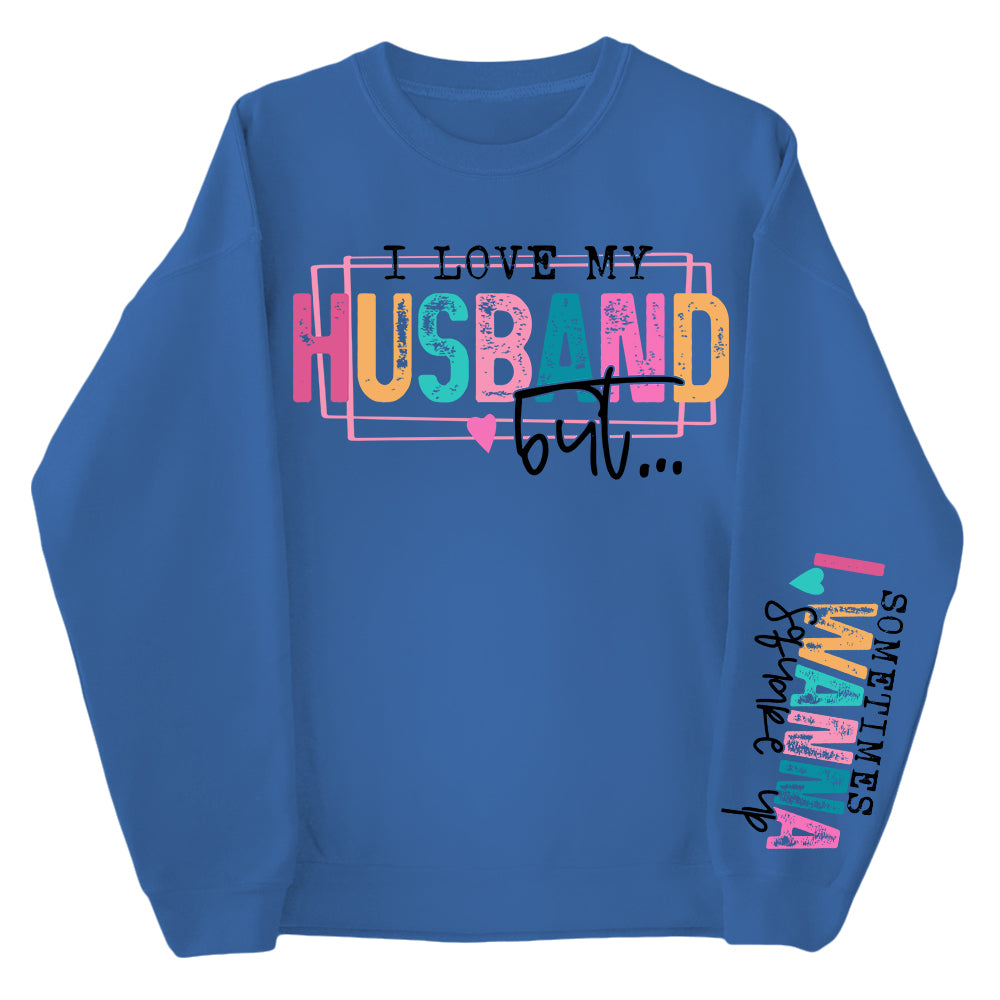 Personalized I Love My Husband But Sometimes I Wanna Square Up Funny Sweatshirt For Wife Li29