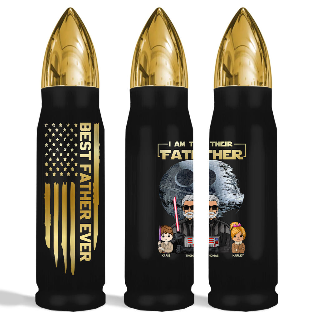 I Am Their Father Custom Bullet Tumbler For Dad - Father's Day Gift