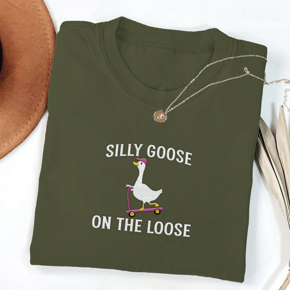 Embroidered Shirt Silly Goose On the Loose T-Shirt Embroidered Goose Crewneck Shirt Silly Goose Shirt Funny Shirt Gift