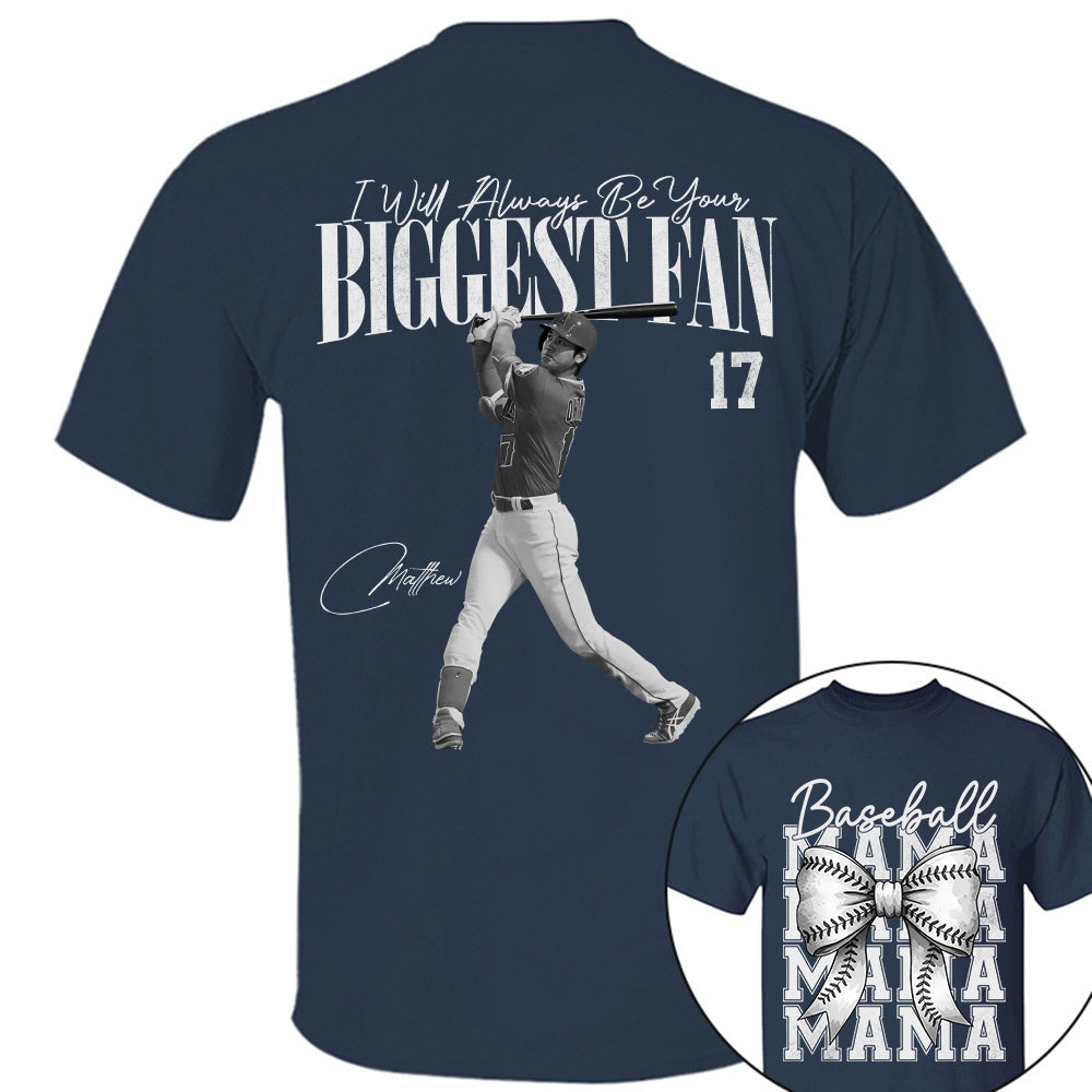 I'll Always Be Your Biggest Fan, Baseball Mama Shirt, Personalized Baseball Shirt, Gift For Baseball Lover T1807 Li29