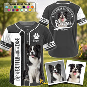 Life Is Better With A Dog, Personalized Baseball Jersey Shirt, Custom Photo Dog, Gift For Dog Lover T1807 T24