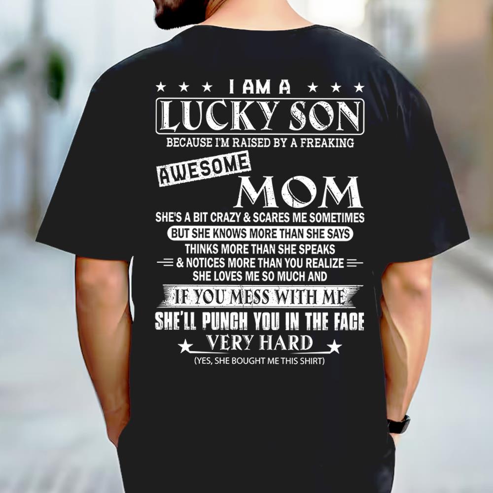 I Am A Lucky Son Because I’m Raised By A Freaking Awesome Mom Shirt Shirt Perfect Gift For Son From Mom