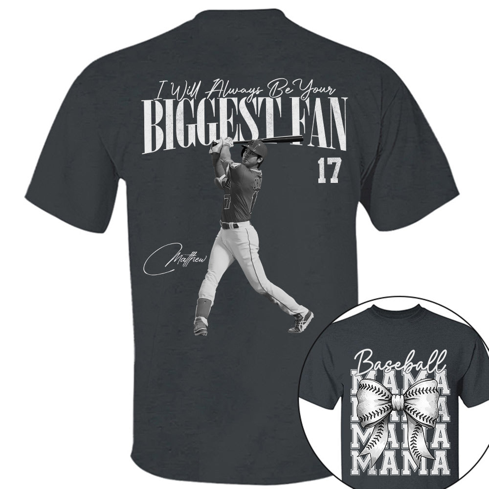I'll Always Be Your Biggest Fan, Baseball Mama Shirt, Personalized Baseball Shirt, Gift For Baseball Lover T1807 Li29