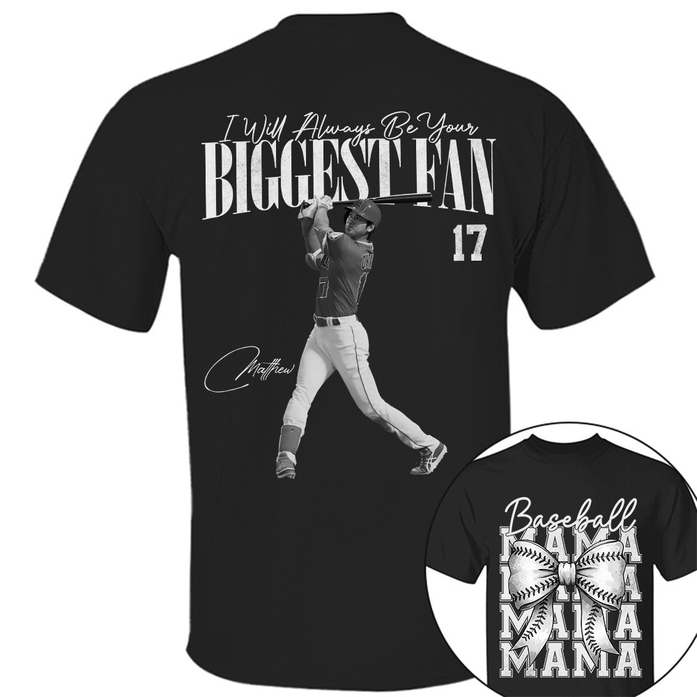 I'll Always Be Your Biggest Fan, Baseball Mama Shirt, Personalized Baseball Shirt, Gift For Baseball Lover T1807 Li29