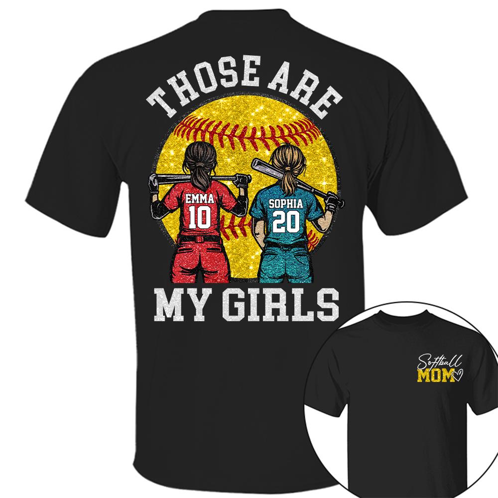 Personalized Softball Mom Shirt Those Are My Girls Sweatshirt Gift For Softball Mom Grandma Sport Family T1807 Hv01