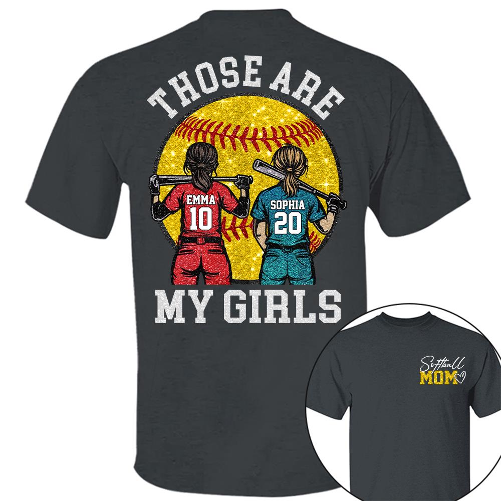 Personalized Softball Mom Shirt Those Are My Girls Sweatshirt Gift For Softball Mom Grandma Sport Family T1807 Hv01