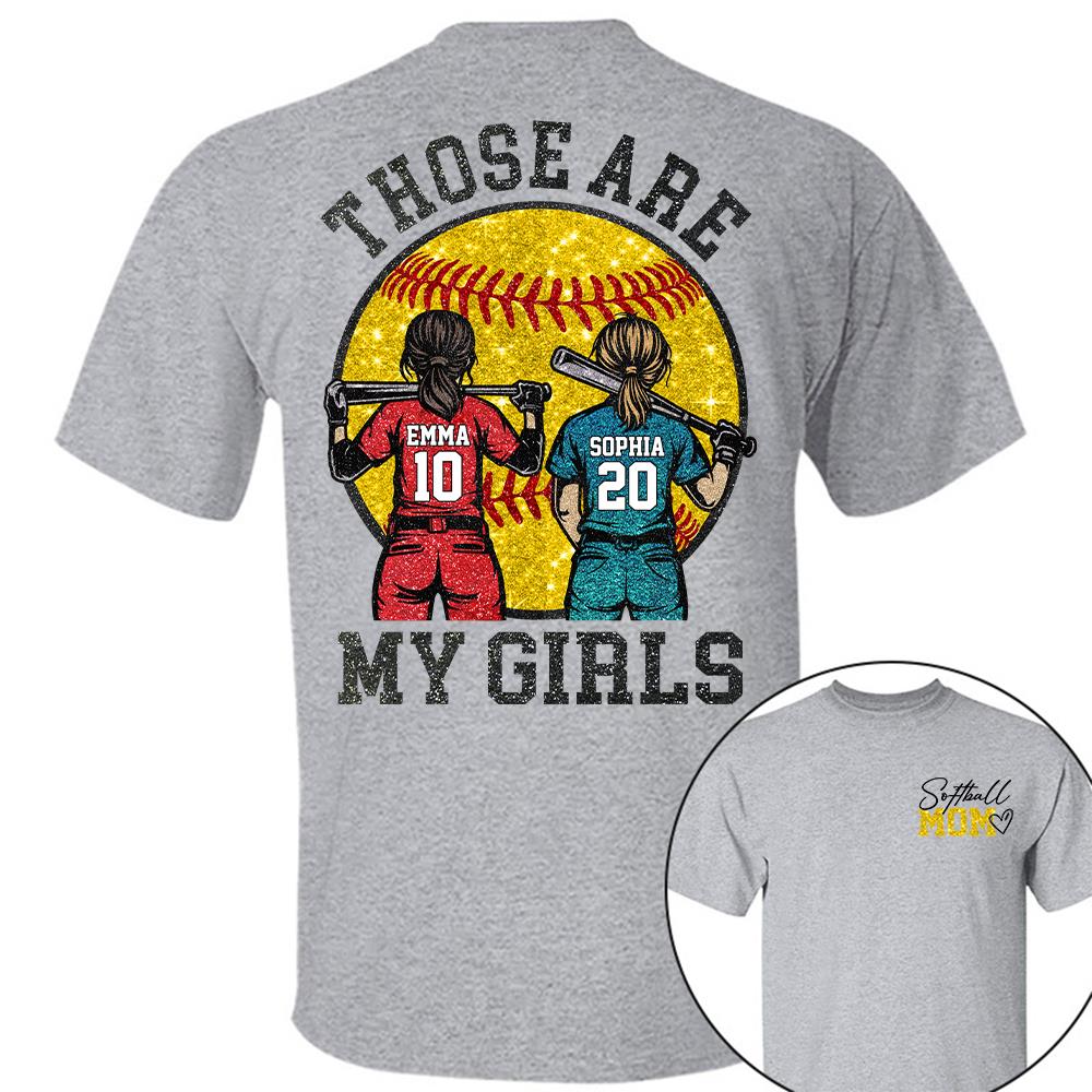 Personalized Softball Mom Shirt Those Are My Girls Sweatshirt Gift For Softball Mom Grandma Sport Family T1807 Hv01
