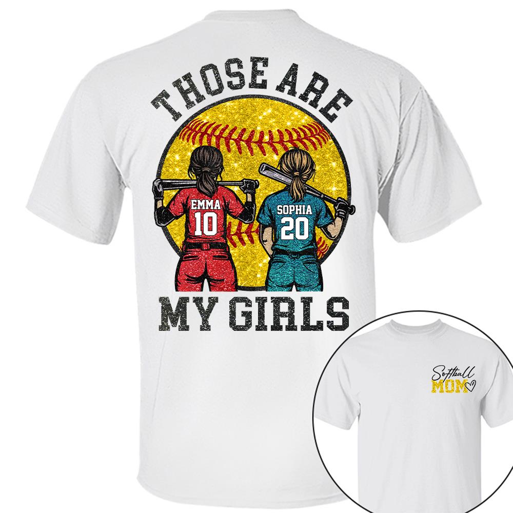Personalized Softball Mom Shirt Those Are My Girls Sweatshirt Gift For Softball Mom Grandma Sport Family T1807 Hv01