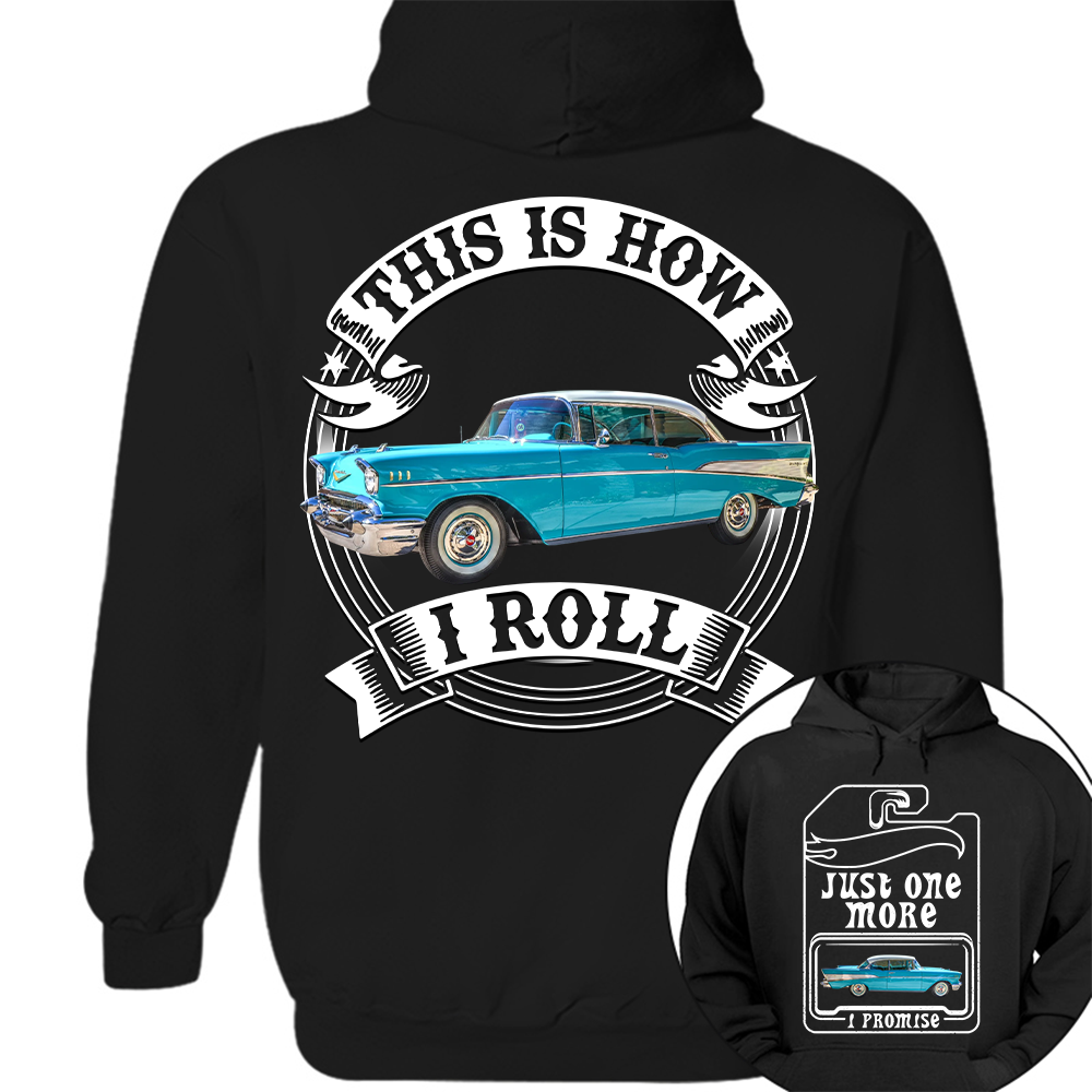 Just One More Car Shirt - This is How I Roll - Car Enthusiast Gift A2110 Hv01