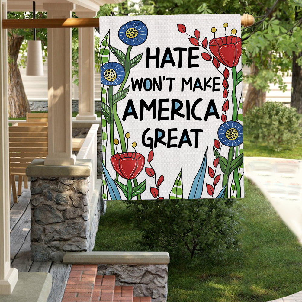 Hate Won't Make America Great Flag