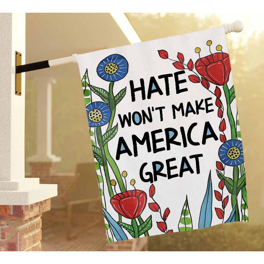 Hate Won't Make America Great Flag