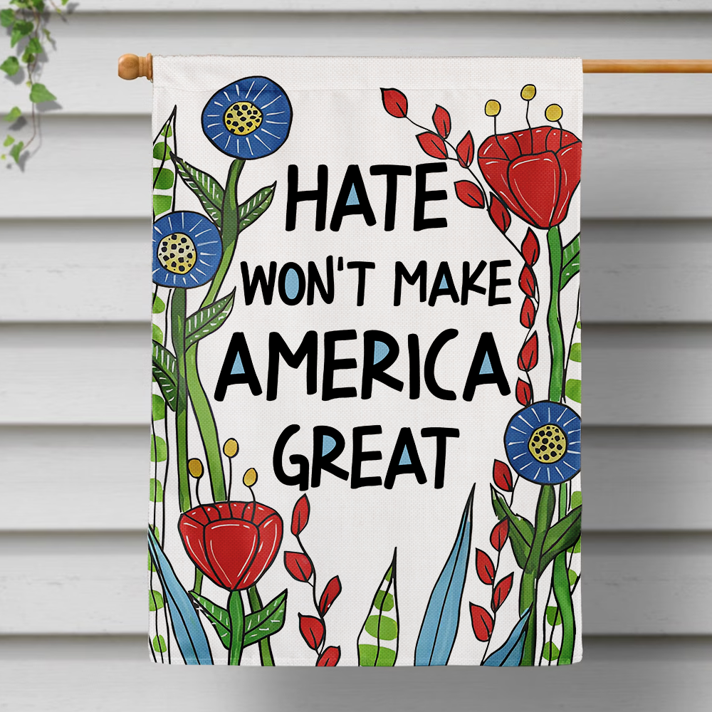 Hate Won't Make America Great Flag