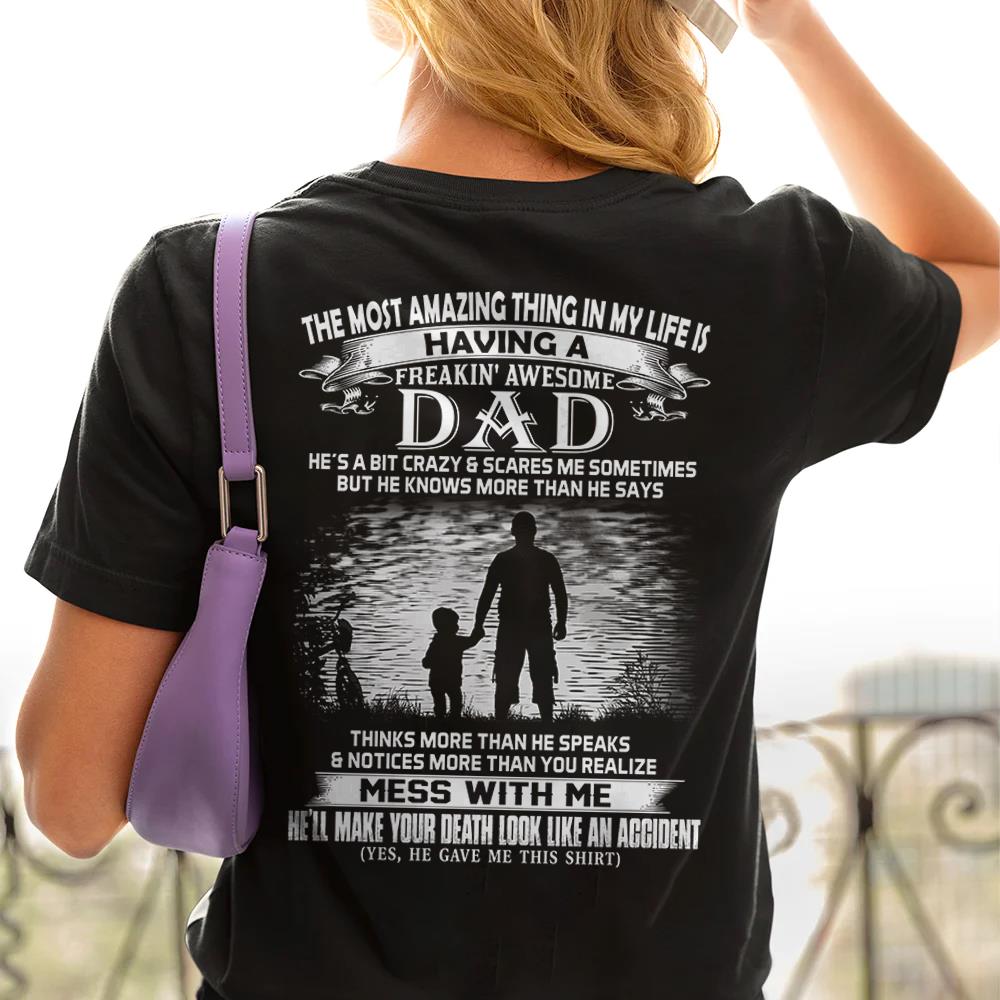 The Most Amazing Thing In My Life Is Having A Freakin' Awesome Dad Shirt Perfect Gift For Daughter