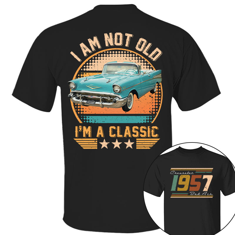 I’m not Old I’m Classsic - Custom Photo Classic Car - Personalized Classic Car Year & Name Shirt A2110