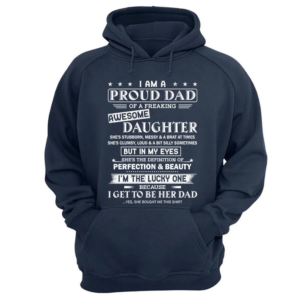 I Am A Proud Dad Of A Freaking Awesome Daughter Shirt Shirt Perfect Gift For Dad From Daughter