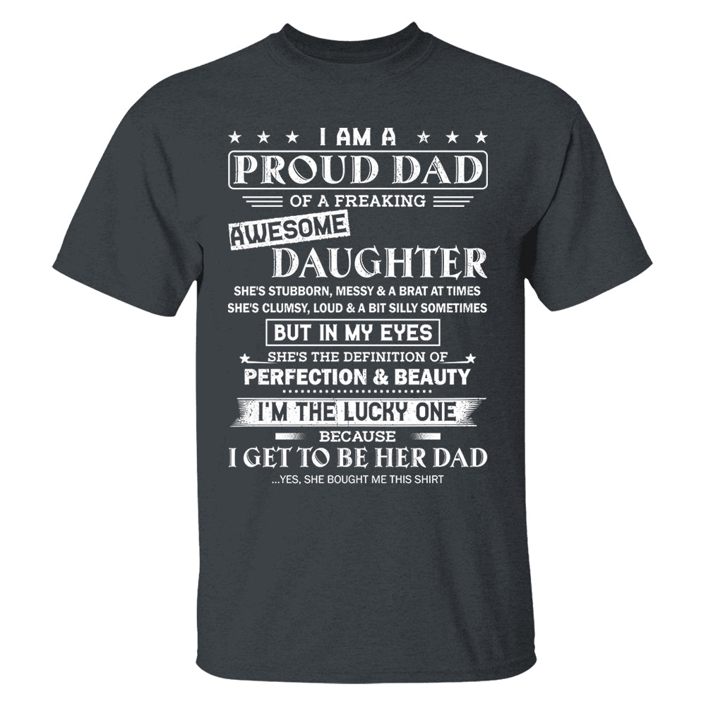 I Am A Proud Dad Of A Freaking Awesome Daughter Shirt Shirt Perfect Gift For Dad From Daughter