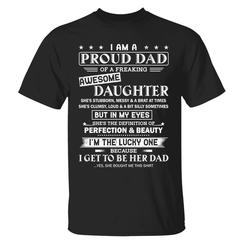 I Am A Proud Dad Of A Freaking Awesome Daughter Shirt Shirt Perfect Gift For Dad From Daughter