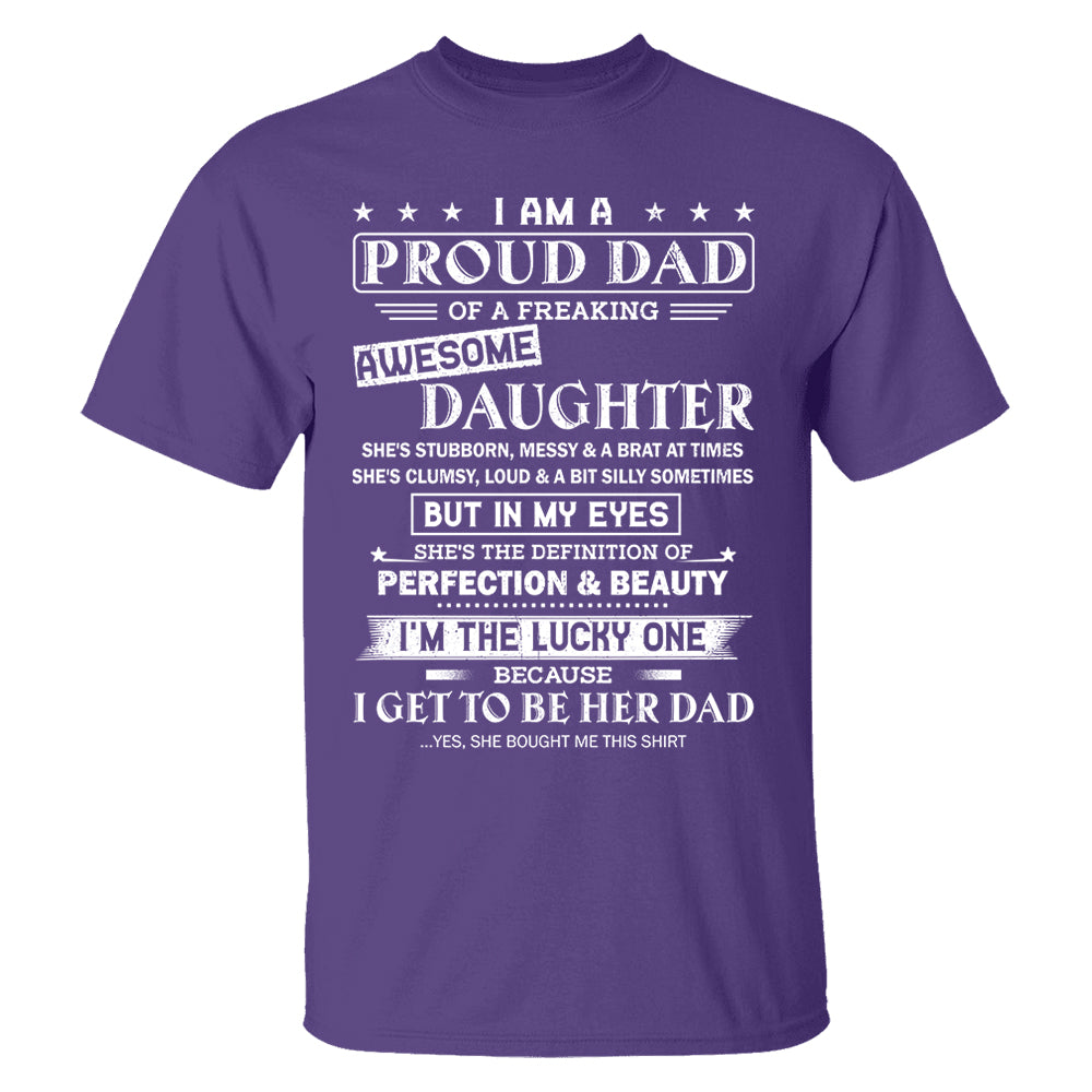 I Am A Proud Dad Of A Freaking Awesome Daughter Shirt Shirt Perfect Gift For Dad From Daughter