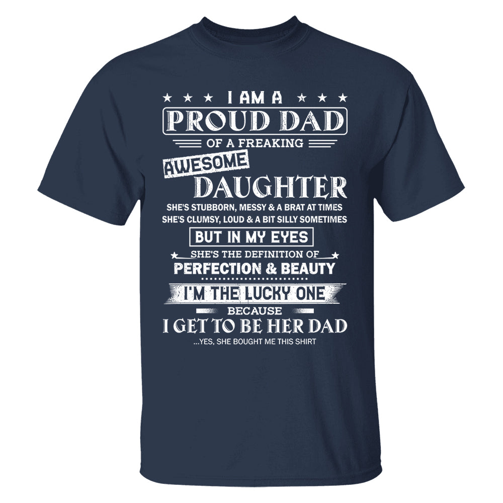 I Am A Proud Dad Of A Freaking Awesome Daughter Shirt Shirt Perfect Gift For Dad From Daughter
