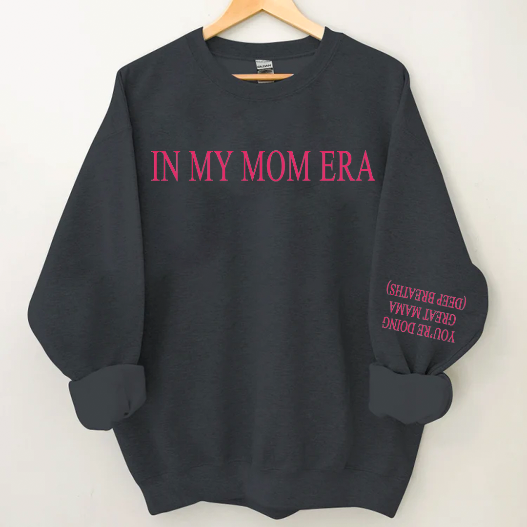 You're Doing Great Mama Deep Breaths - In My Mom Era Sweatshirt