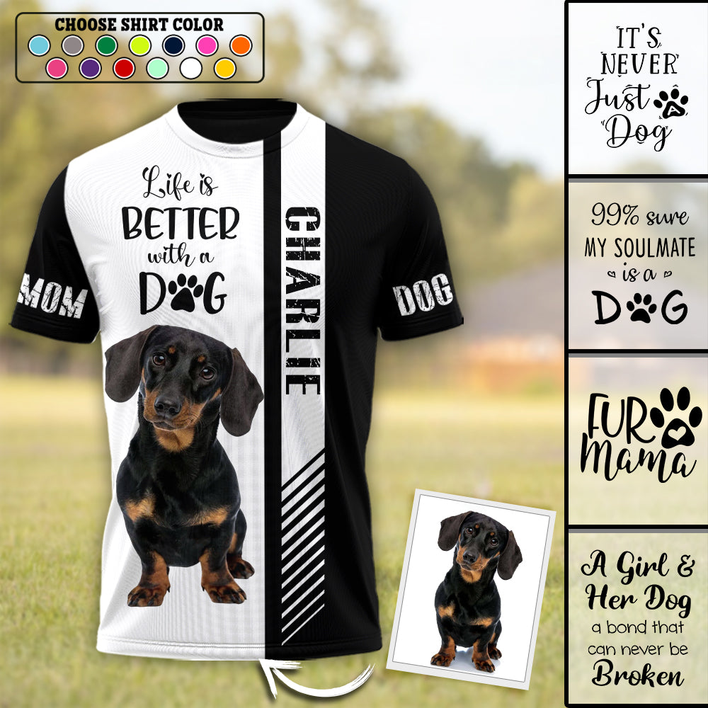 Life Is Better With A Dog, Custom Photo Dog Shirt, Gift For Dog Lover T1807