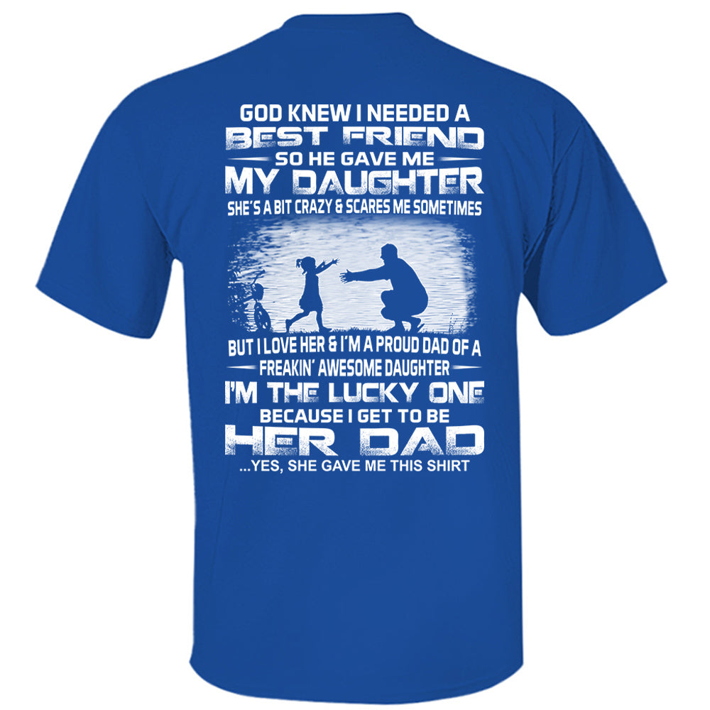 God Gave Me My Best Friend My Daughter Shirt Perfect Gift For Dad