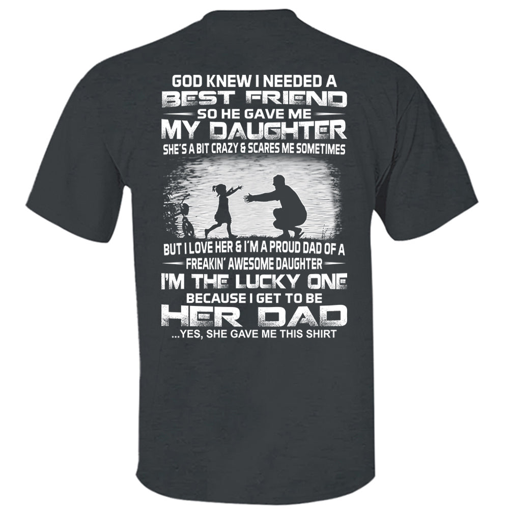God Gave Me My Best Friend My Daughter Shirt Perfect Gift For Dad