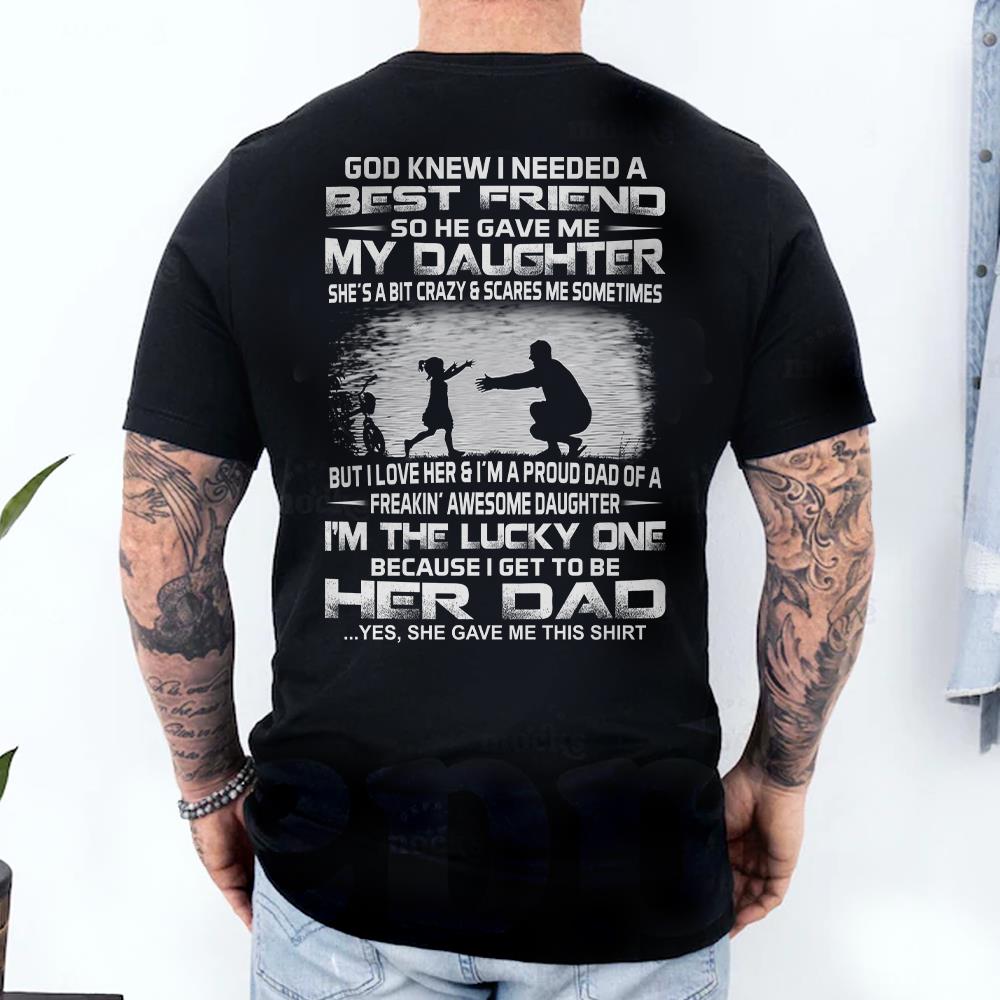 God Gave Me My Best Friend My Daughter Shirt Perfect Gift For Dad