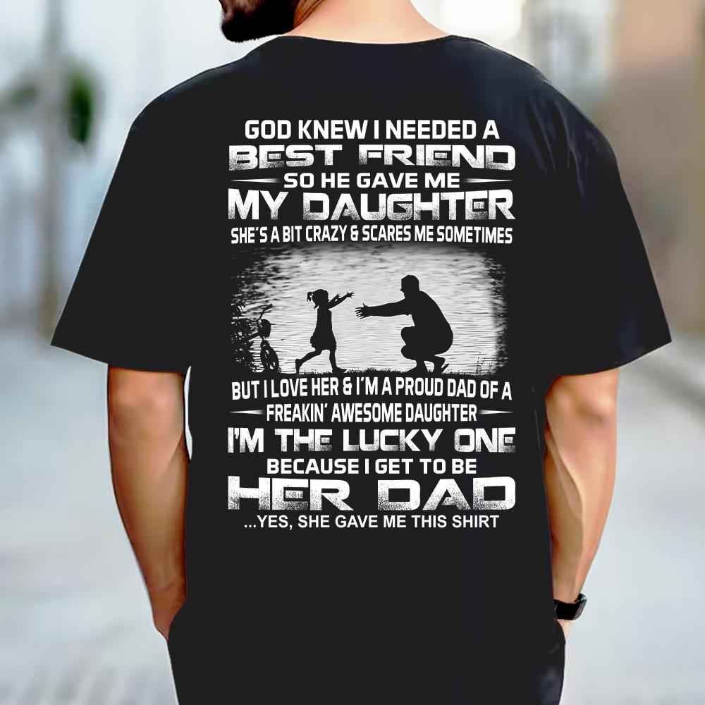 God Gave Me My Best Friend My Daughter Shirt Perfect Gift For Dad