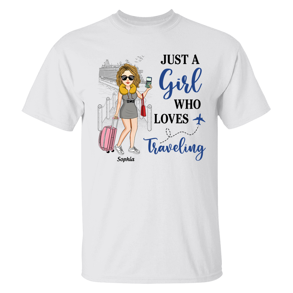 Just A Girl Who Loves Traveling - Custom Shirt For Traveling Girl NA04  Pa00