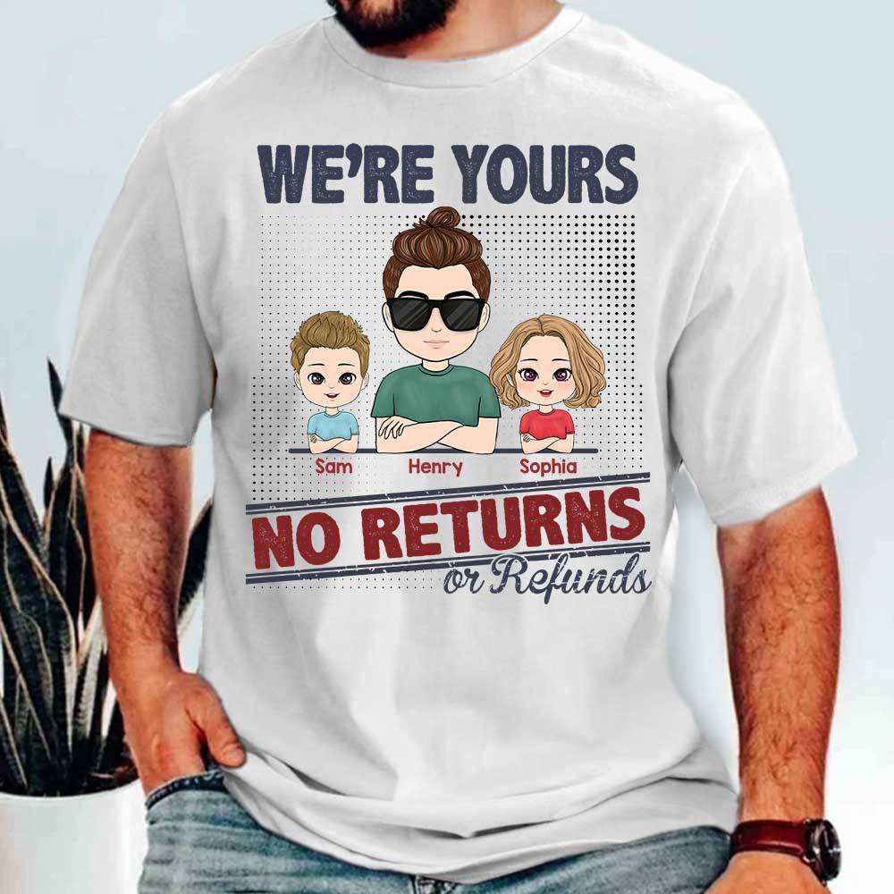 I'm Yours No Returns Or Refunds, Personalized Shirt For Mom Dad