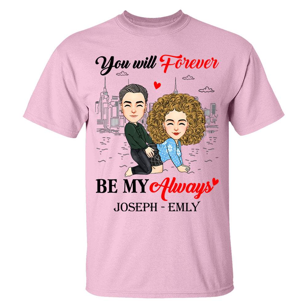 You Will Forever Be My Always - Personalized Shirt For Couple vr2